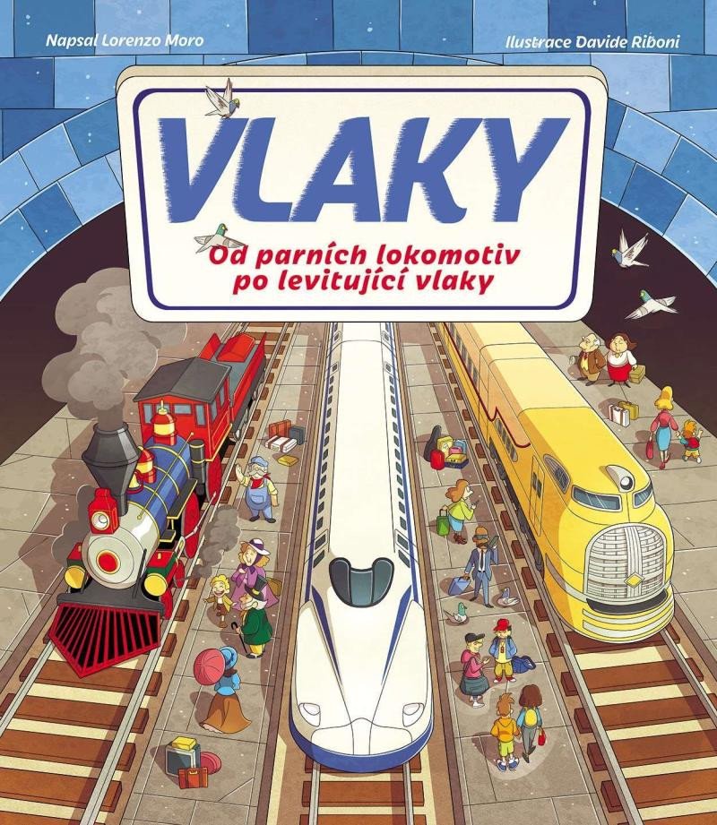 VLAKY - OD PARNÍCH LOKOMOTIV PO LEVITUJÍCÍ VLAKY