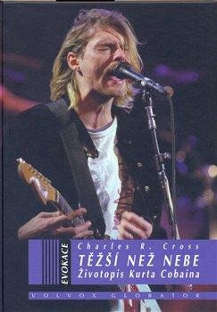 TĚŽŠÍ NEŽ NEBE - ŽIVOTOPIS KURTA COBAINA