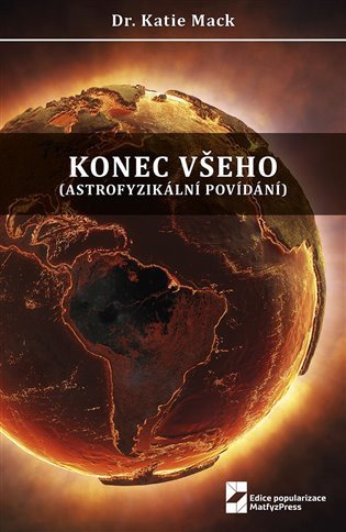 Obálka knihy KONEC VŠEHO (ASTROFYZIKÁLNÍ POVÍDÁNÍ) od autora Mack Katie