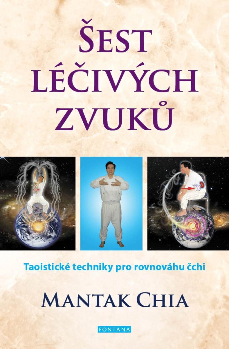 ŠEST LÉČIVÝCH ZVUKŮ - TAOISTICKÉ TECHNIKY PRO ROVNOVÁHU ČCHI