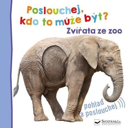 POSLOUCHEJ, KDO TO MŮŽE BÝT? ZVÍŘATA ZE ZOO