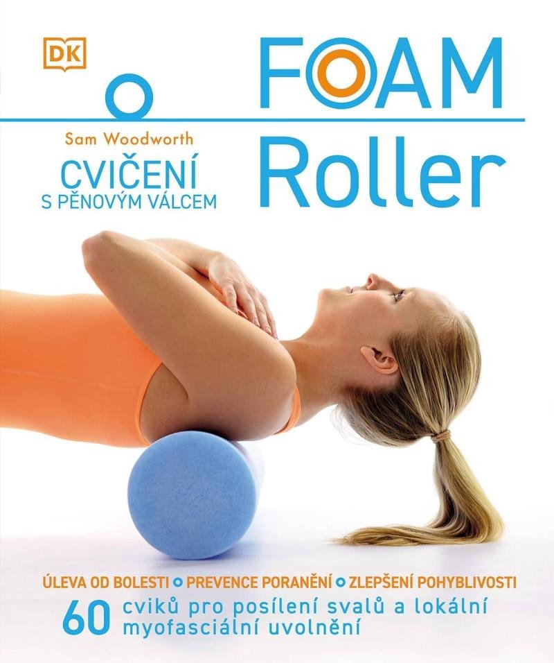 FOAM ROLLER - CVIČENÍ S PĚNOVÝM VÁLCEM