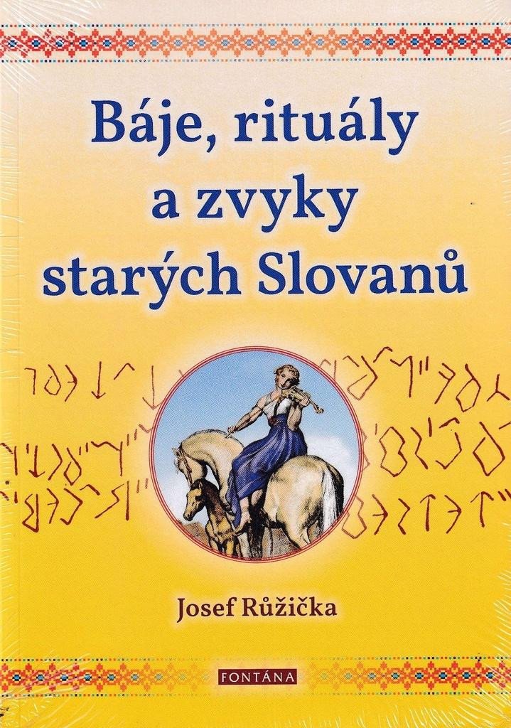 BÁJE, RITUÁLY A ZVYKY STARÝCH SLOVANŮ