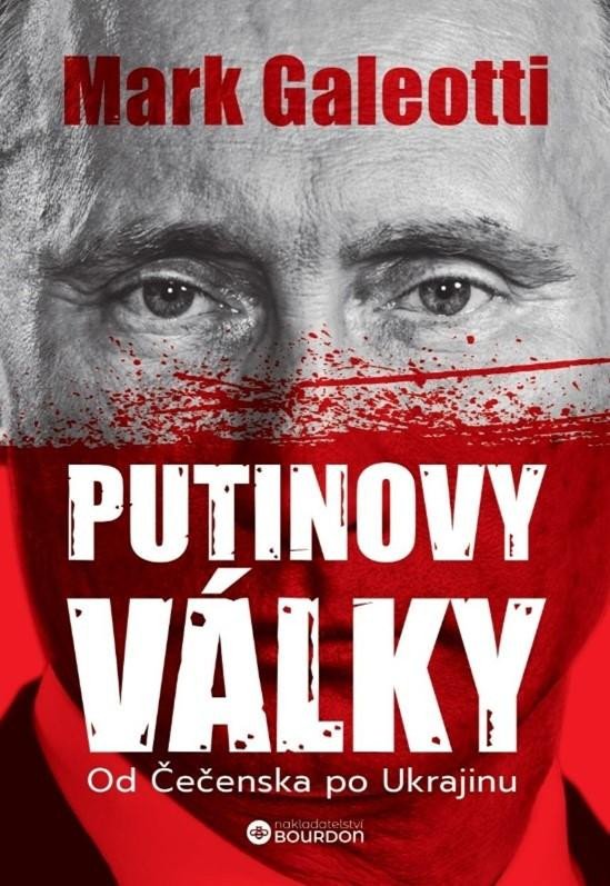 PUTINOVY VÁLKY: OD ČEČENSKA PO UKRAJINU