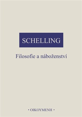 Obálka knihy FILOSOFIE A NÁBOŽENSTVÍ od autora Schelling F.W.J.