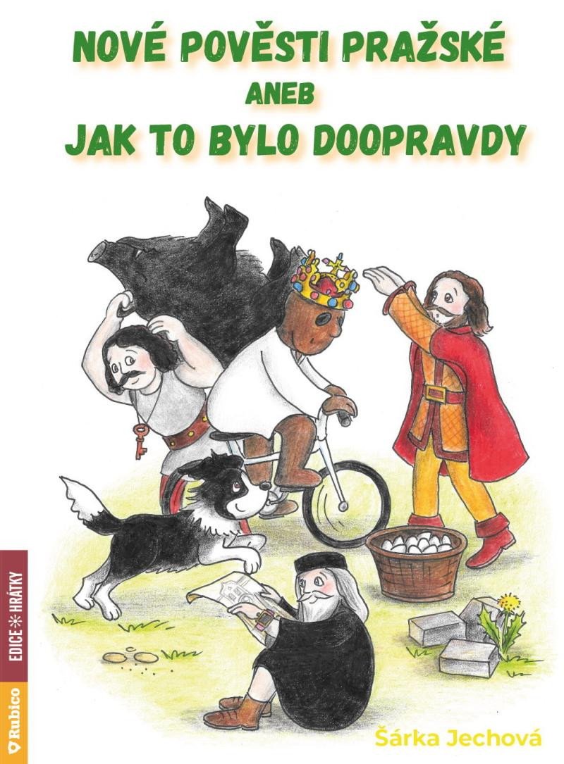 NOVÉ POVĚSTI PRAŽSKÉ ANEB JAK TO BYLO DOOPRAVDY