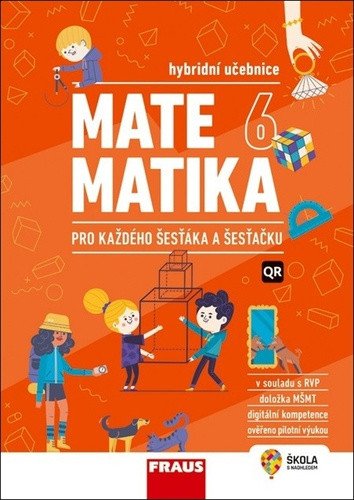 MATEMATIKA 6 HYBRIDNÍ UČEBNICE PRO KAŽDÉHO ŠESŤÁKA