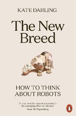 NEW BREED. HOW TO THINK ABOUT ROBOTS