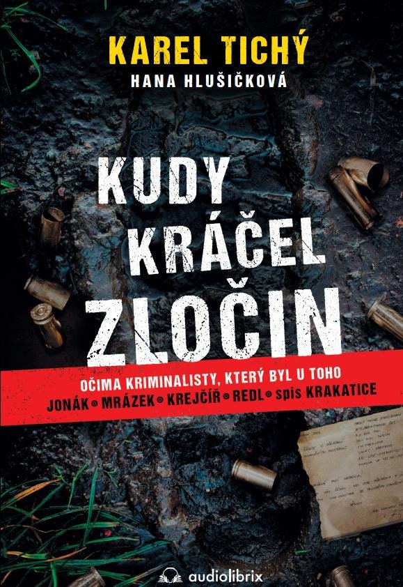 KUDY KRÁČEL ZLOČIN - OČIMA KRIMINALISTY,