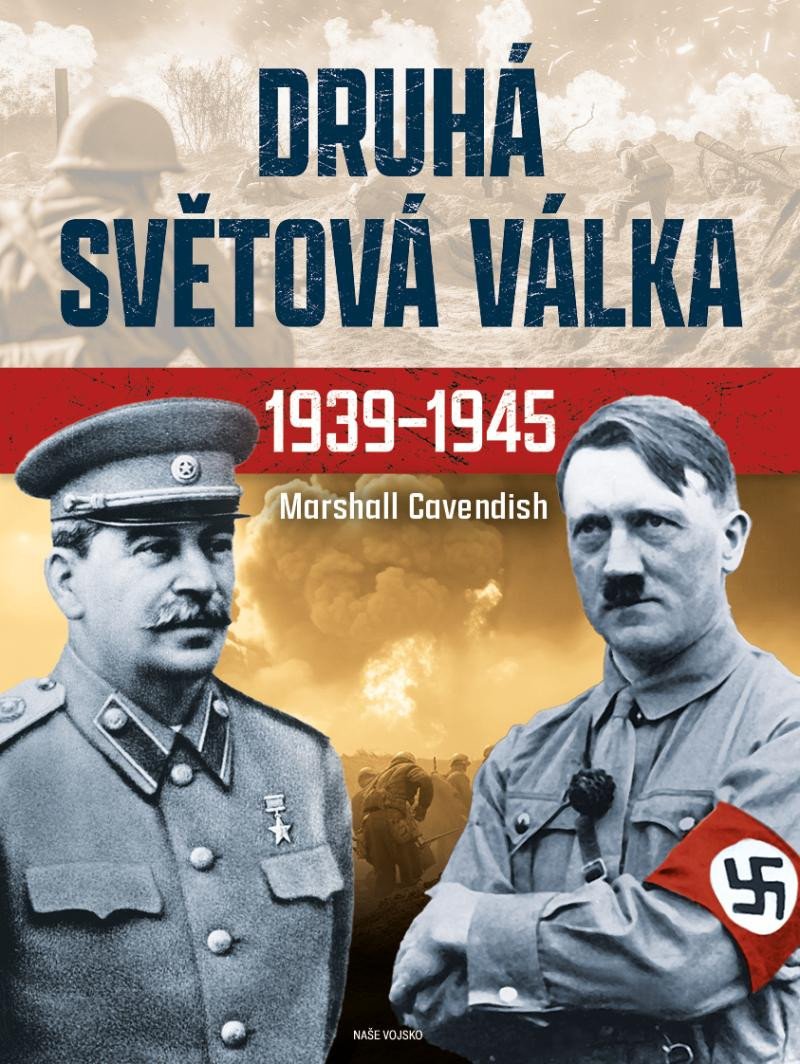 DRUHÁ SVĚTOVÁ VÁLKA 1939-1945 NA VLASTNÍ OČI