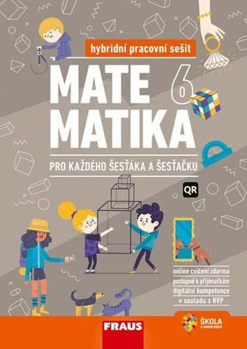 MATEMATIKA 6 PRO KAŽDÉHO ŠESŤÁKA A ŠESŤAČKU PRACOVNÍ SEŠIT