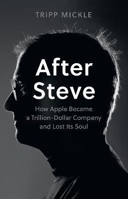 AFTER STEVE HOW APPLE BECAME A TRILLION