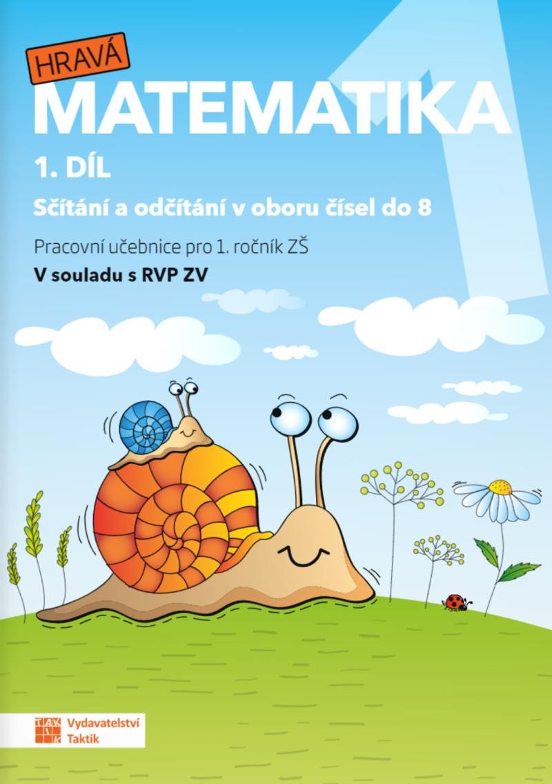 HRAVÁ MATEMATIKA PRO 1. ROČNÍK ZŠ PRACOVNÍ UČEBNICE 1. DÍL