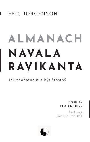 ALMANACH NAVALA RAVIKANTA - JAK ZBOHATNOUT A BÝT ŠŤASTNÝ