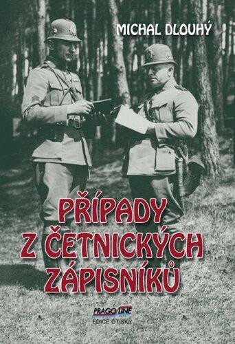 PŘÍPADY Z ČETNICKÝCH ZÁPISNÍKŮ