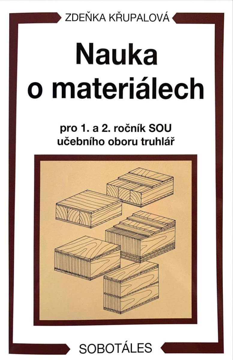 NAUKA O MATERIÁLECH PRO 1.A 2.ROČ. SOU UČ. OBORU TRUHLÁŘ