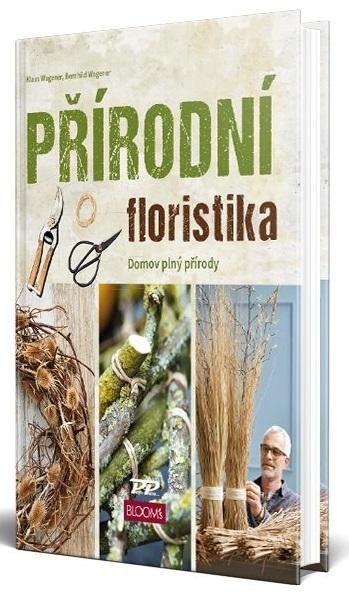 PŘÍRODNÍ FLORISTIKA - DOMOV PLNÝ PŘÍRODY