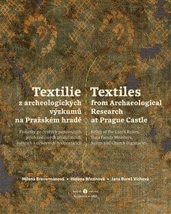 TEXTILIE Z ARCHEOLOGICKÝCH VÝZKUMŮ NA PRAŽSKÉM HRADĚ [1.+2.]