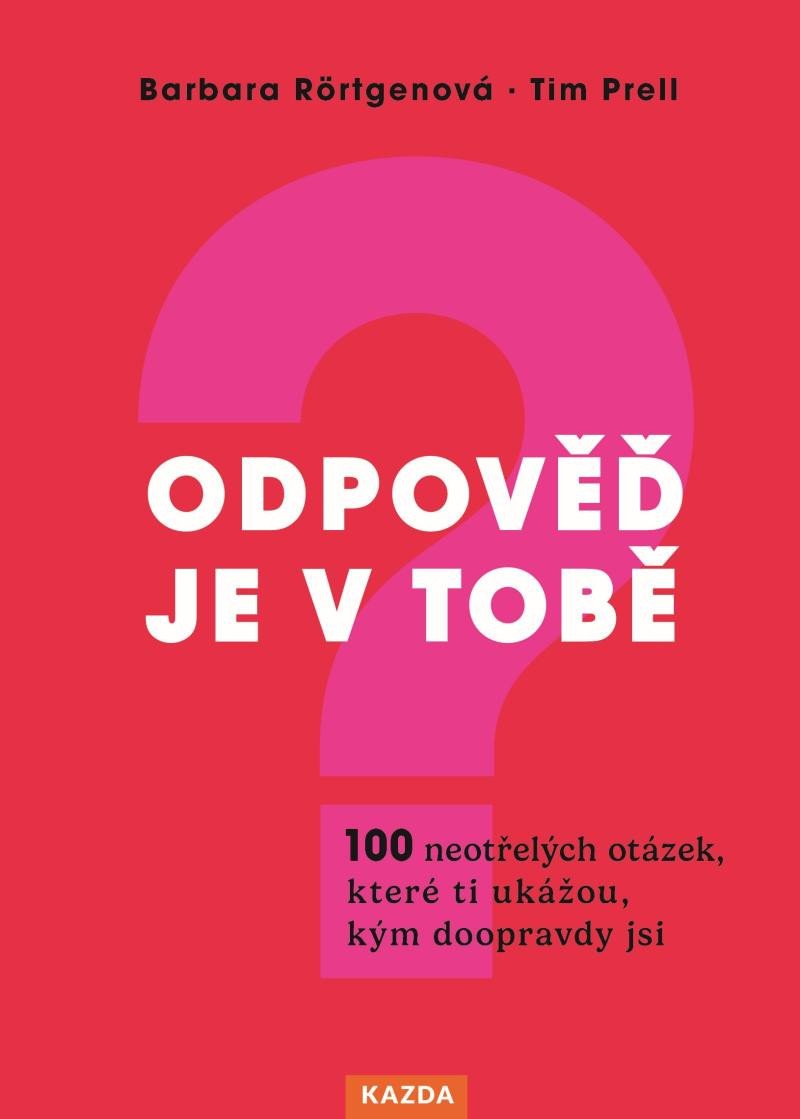 ODPOVĚĎ JE V TOBĚ - 100 NEOTŘELÝCH OTÁZEK