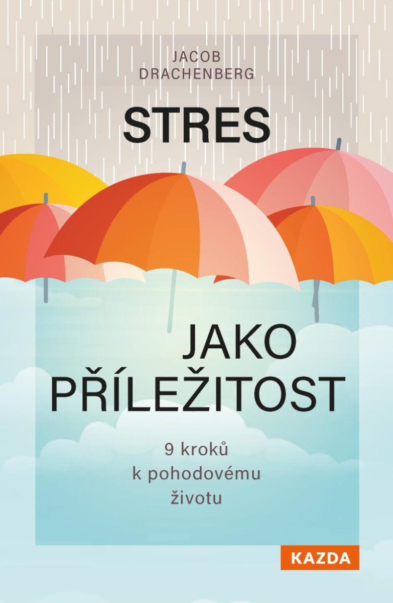 STRES JAKO PŘÍLEŽITOST - 9 KROKŮ K POHOD