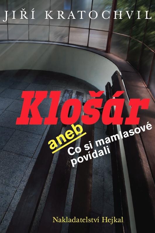 KLOŠÁR ANEB CO SI MAMLASOVÉ POVÍDALI