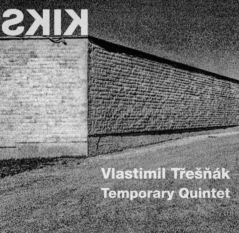 LP TŘEŠŇÁK VLASTIMIL + TEMPORARY QUINTET - KIKS