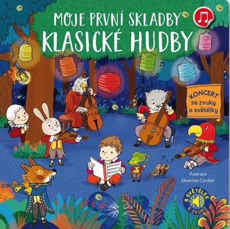 MOJE PRVNÍ SKLADBY KLASICKÉ HUDBY (SE ZVUKY A SVĚTÉLKY)