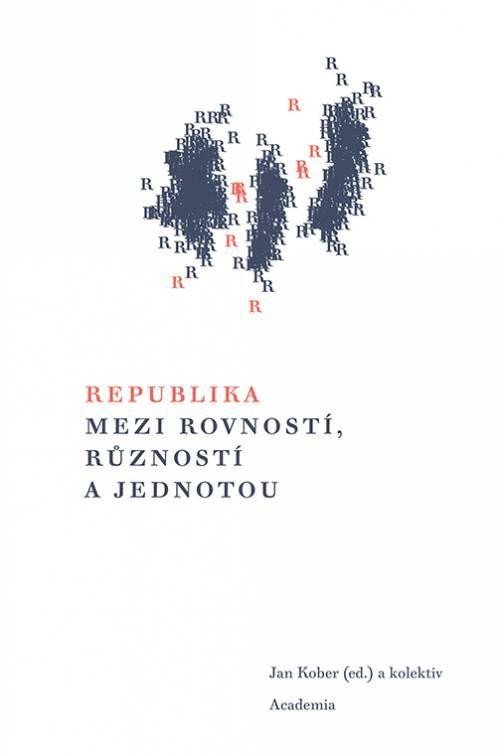 REPUBLIKA MEZI ROVNOSTÍ, RŮZNOSTÍ A JEDNOTOU