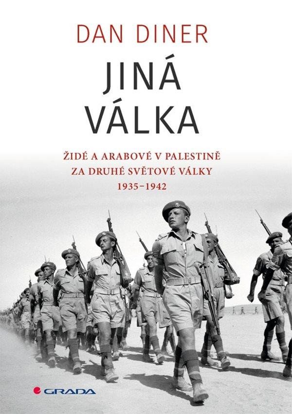 JINÁ VÁLKA - ŽIDÉ A ARABOVÉ V PALESTINĚ ZA DRUHÉ SVĚT. VÁLKY