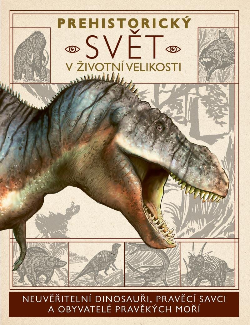 PREHISTORICKÝ SVĚT V ŽIVOTNÍ VELIKOSTI