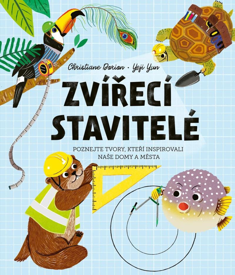 ZVÍŘECÍ STAVITELÉ - POZNEJTE TVORY, KTEŘ