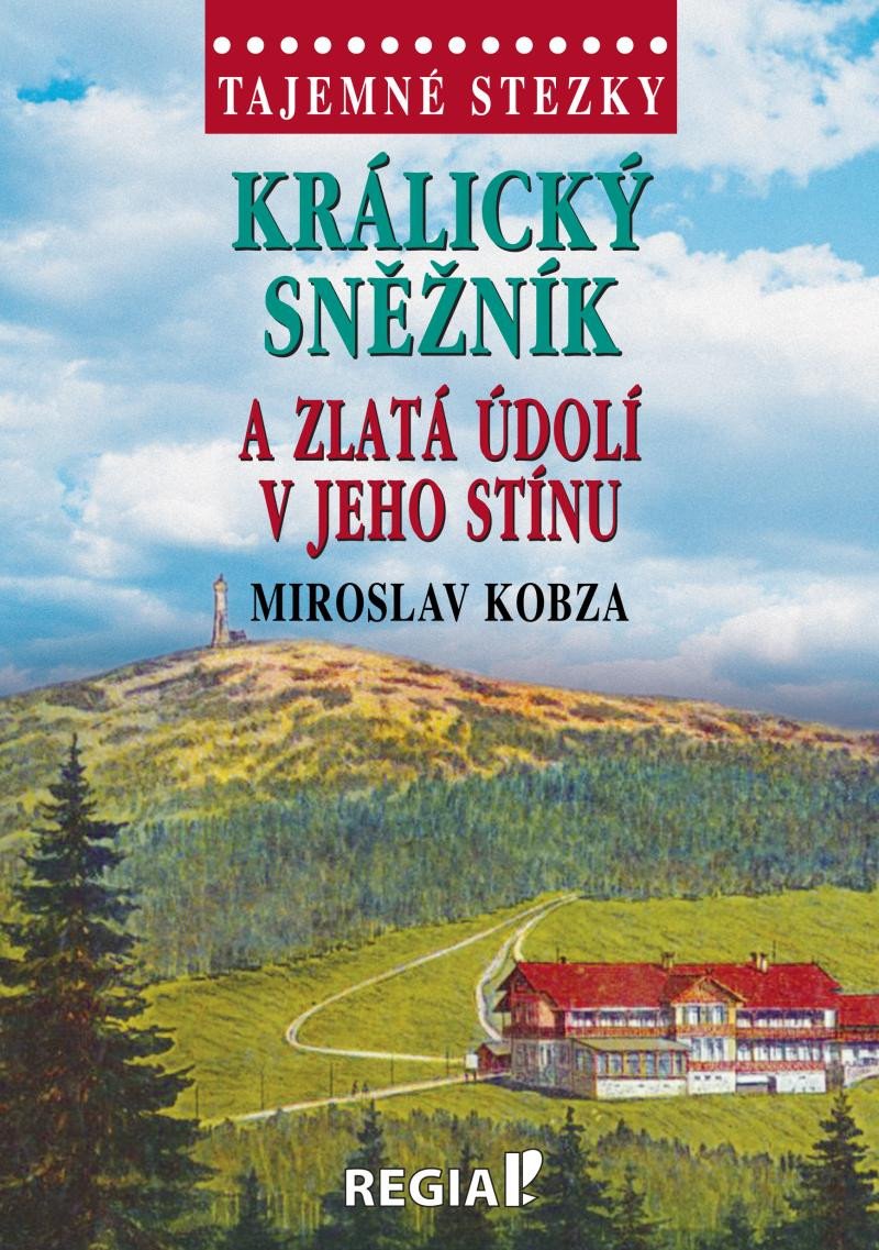 TAJEMNÉ STEZKY - KRÁLICKÝ SNĚŽNÍK A ZLATÁ ÚDOLÍ V JEHO STÍNU