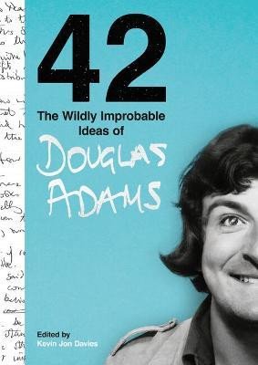 42. THE WILDLY IMPROBABLE IDEAS OF DOUGLAS ADAMS