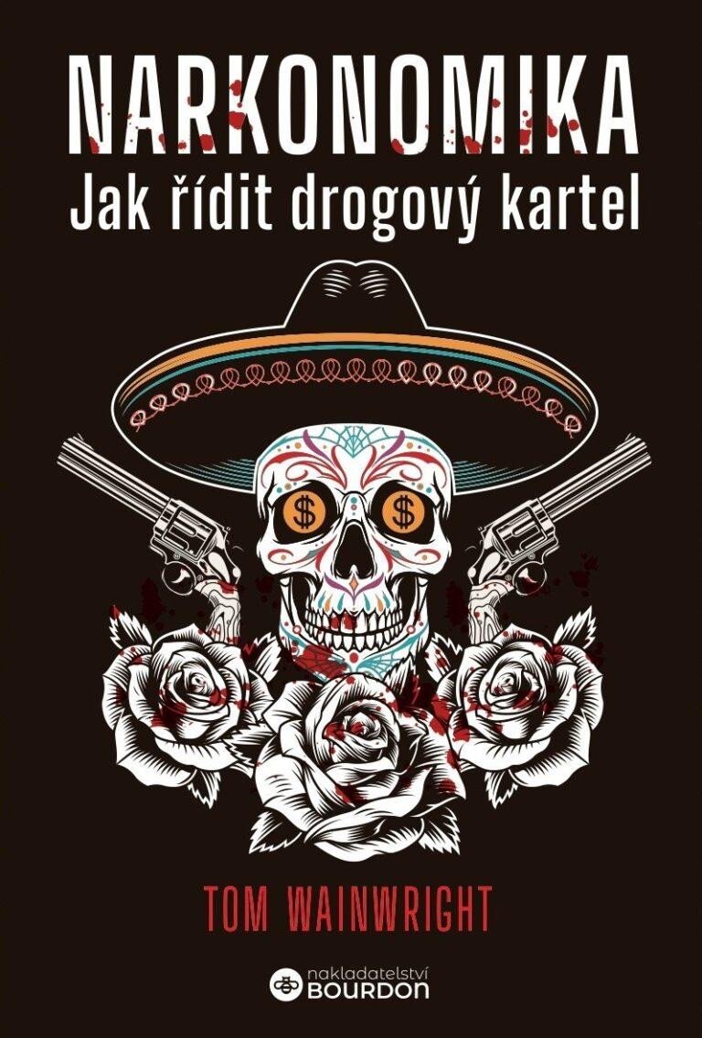 NARKONOMIKA - JAK ŘÍDIT DROGOVÝ KARTEL