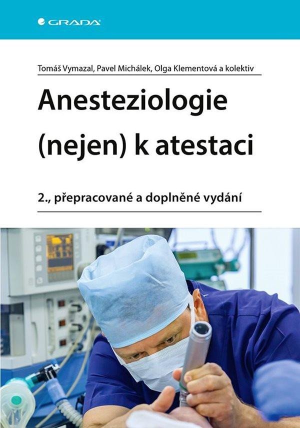 ANESTEZIOLOGIE (NEJEN) K ATESTACI [2.PŘEPRAC. VYDÁNÍ]