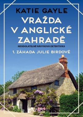 VRAŽDA V ANGLICKÉ ZAHRADĚ (1. ZÁHADA JULIE BIRDOVÉ)