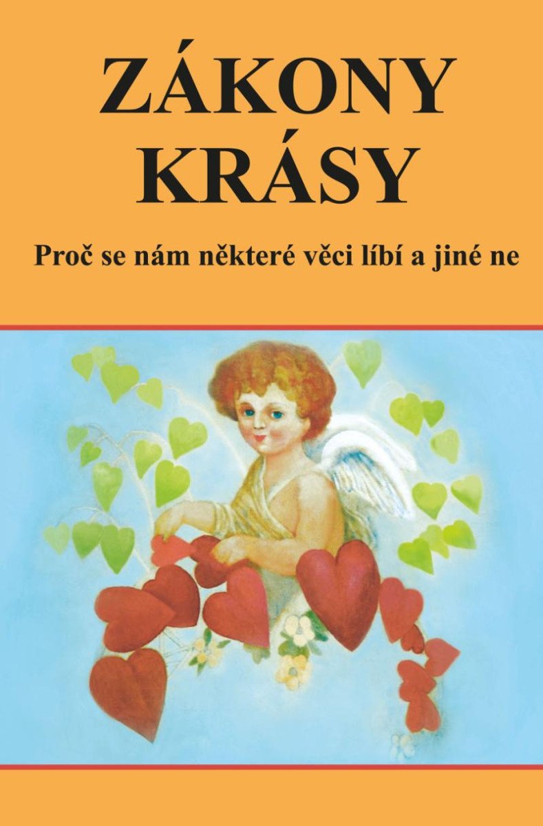 ZÁKONY KRÁSY PROČ SE NÁM NĚKTERÉ VĚCI LÍBÍ A JINÉ NE