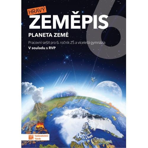 HRAVÝ ZEMĚPIS 6.PRACOVNÍ SEŠIT PLANETA ZEMĚ