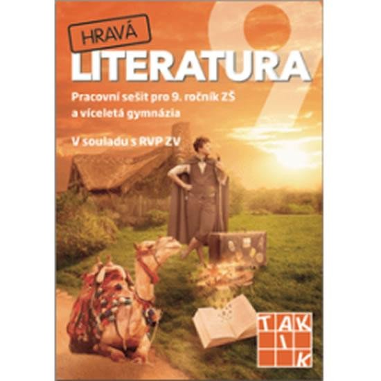 HRAVÁ LITERATURA 9 - PRACOVNÍ SEŠIT PRO 9. ROČNÍK ZŠ