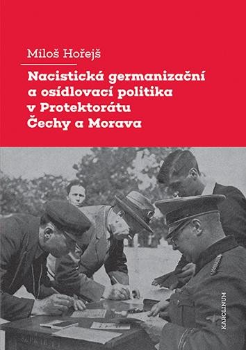 NACISTICKÁ GERMANIZAČNÍ A OSÍDLOVACÍ POLITIKA V PROTEKTORÁTU