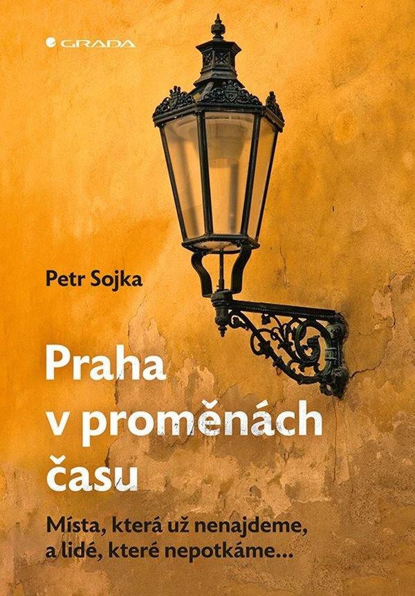 PRAHA V PROMĚNÁCH ČASU - MÍSTA, KTERÁ UŽ NENAJDEME