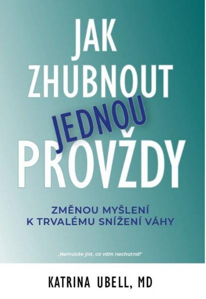 JAK ZHUBNOUT JEDNOU PROVŽDY