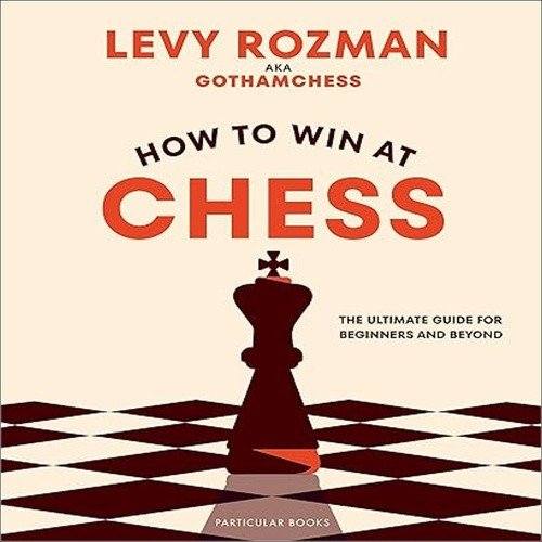 Obálka knihy HOW TO WIN AT CHESS: THE ULTIMATE GUIDE od autora <br>
