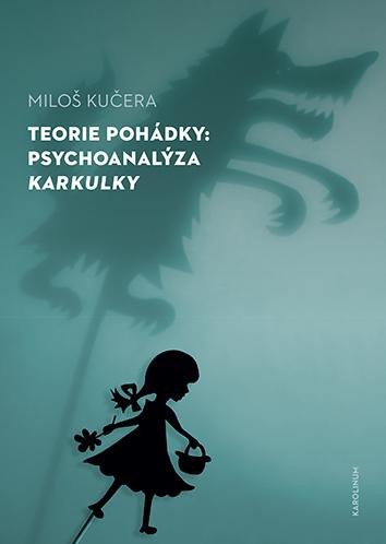 TEORIE POHÁDKY PSYCHOANALÝZA KARKULKY