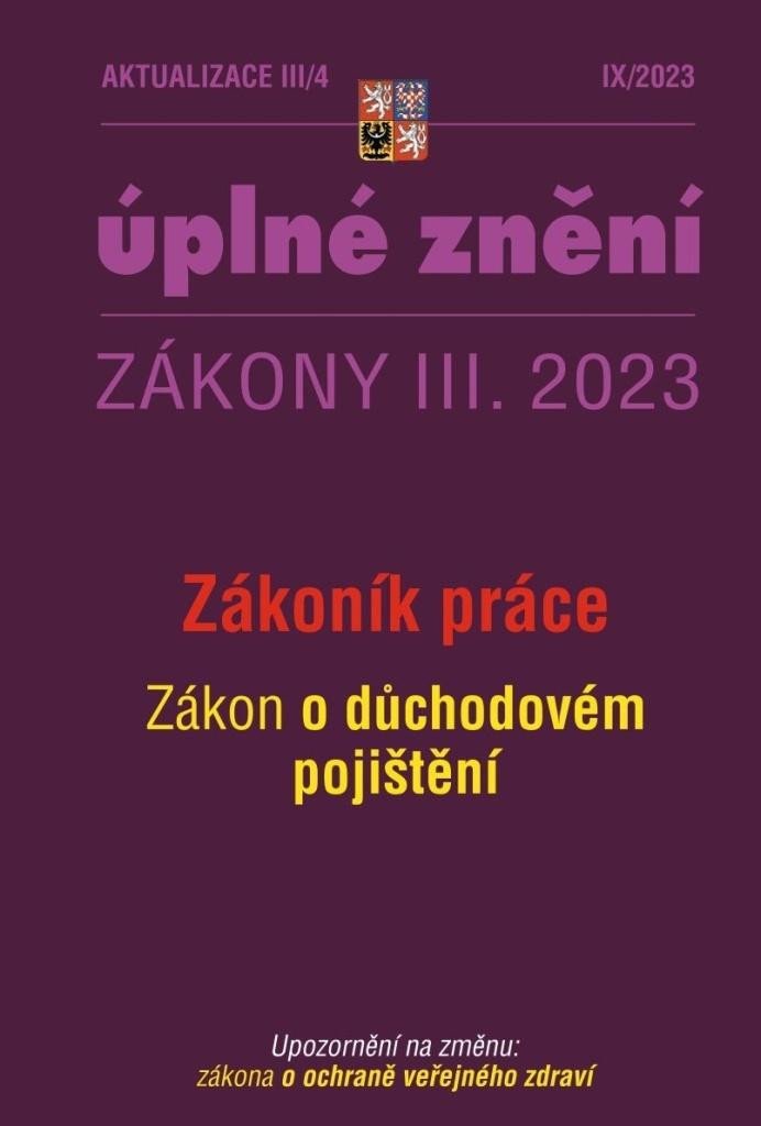 AKTUALIZACE III/4 ÚPLNÉ ZNĚNÍ ZÁKONY III.2023 ZÁKONÍK PRÁCE