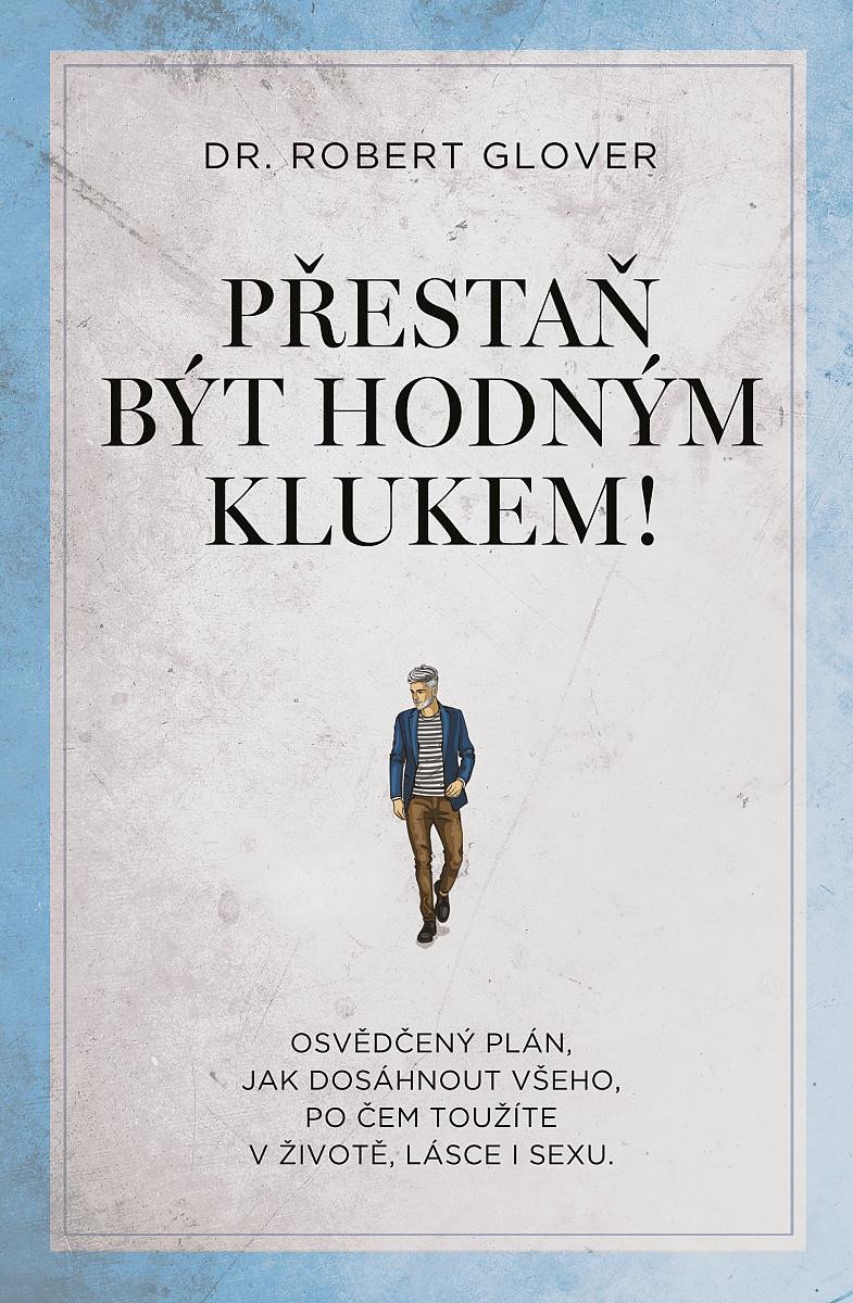 PŘESTAŇ BÝT HODNÝM KLUKEM! - OSVĚDČENÝ PLÁN, JAK DOSÁHNOUT V