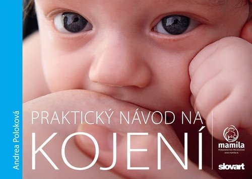 Obálka knihy PRAKTICKÝ NÁVOD NA KOJENÍ od autora Poloková Andrea