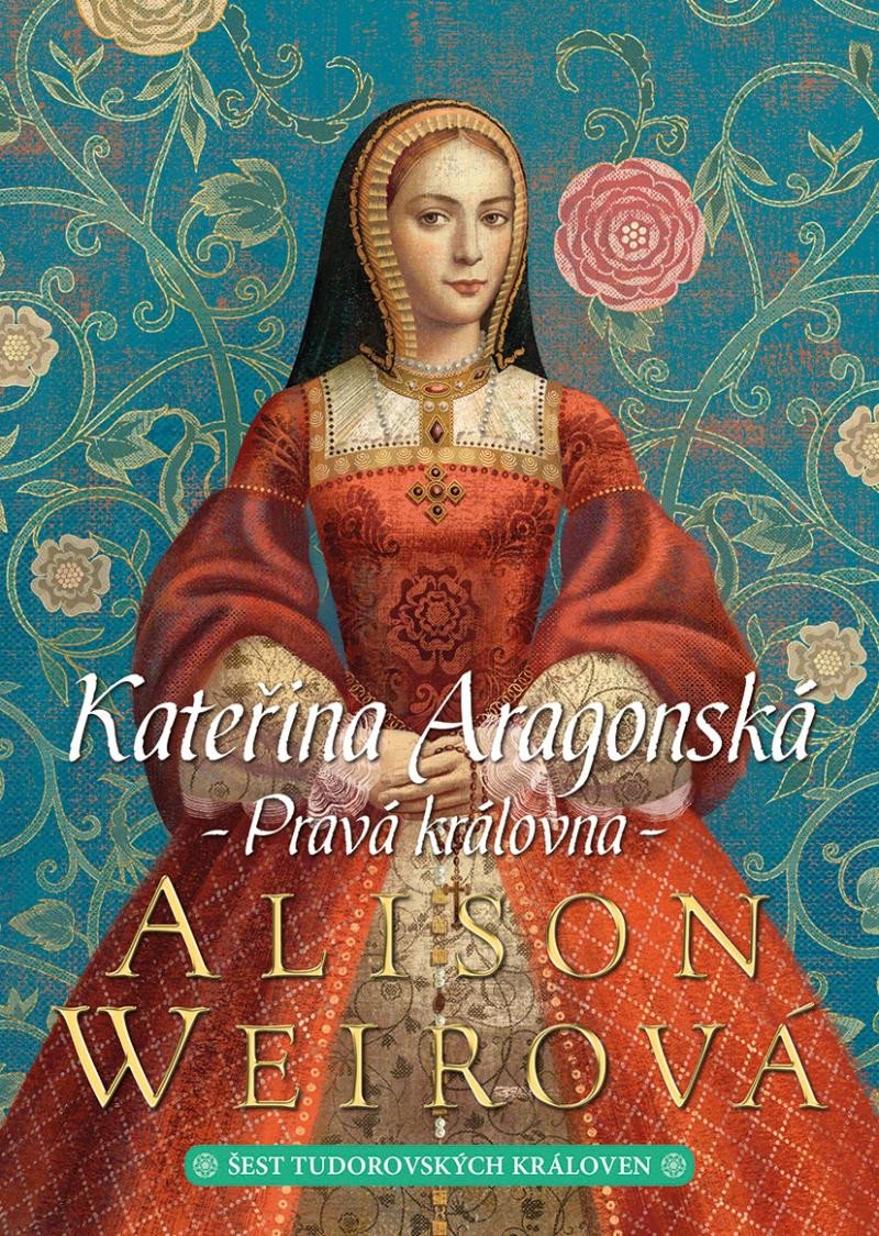 KATEŘINA ARAGONSKÁ PRAVÁ KRÁLOVNA