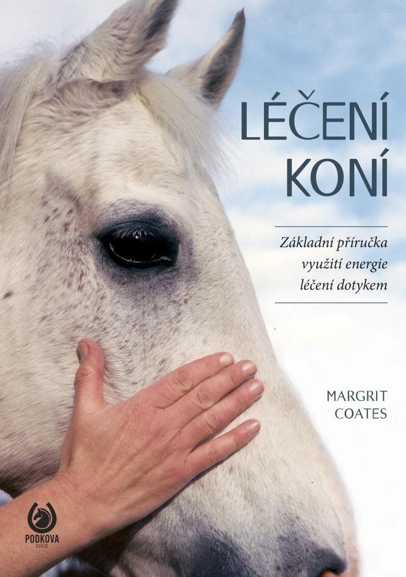 LÉČENÍ KONÍ - ZÁKLADNÍ PŘÍRUČKA VYUŽITÍ