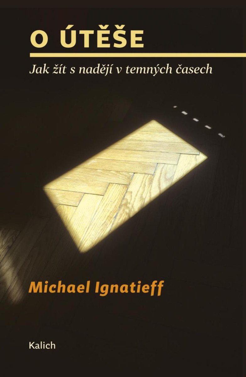 O ÚTĚŠE - JAK ŽÍT S NADĚJÍ V TEMNÝCH ČASECH